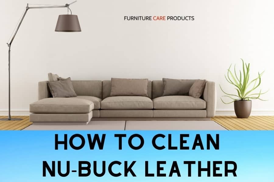 How To Clean Nu-Buck Leather Furniture | Furniture Care Products