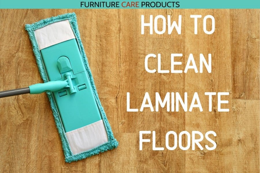 How to clean laminate floors | Furniture Care Products How to clean laminate floors