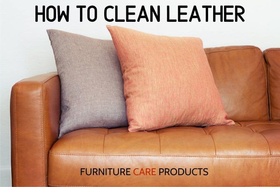 How to clean leather | Furniture Care Products How to clean leather