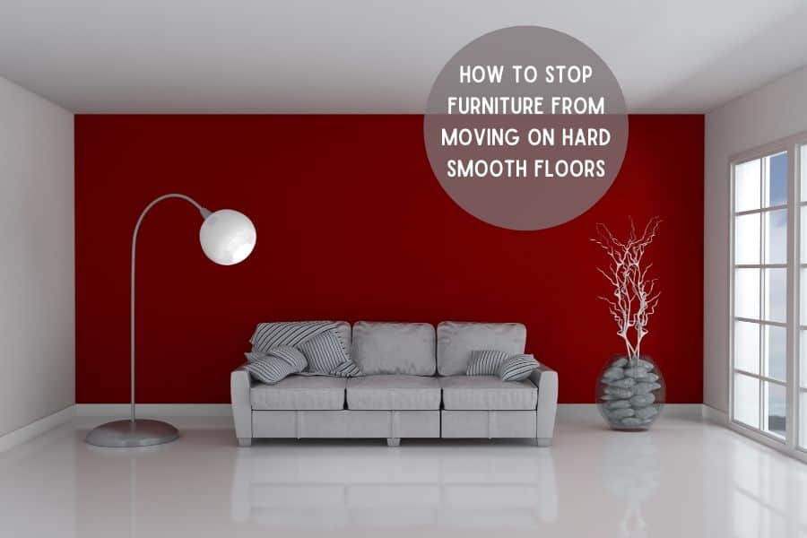 How to stop furniture from moving on hard smooth floors | Furniture Care Products How to stop furniture from moving on hard smooth floors