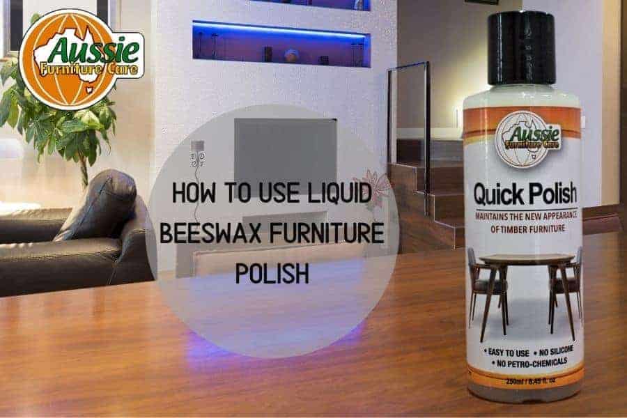 How to use liquid beeswax furniture polish | Furniture Care Products How to use liquid beeswax furniture polish